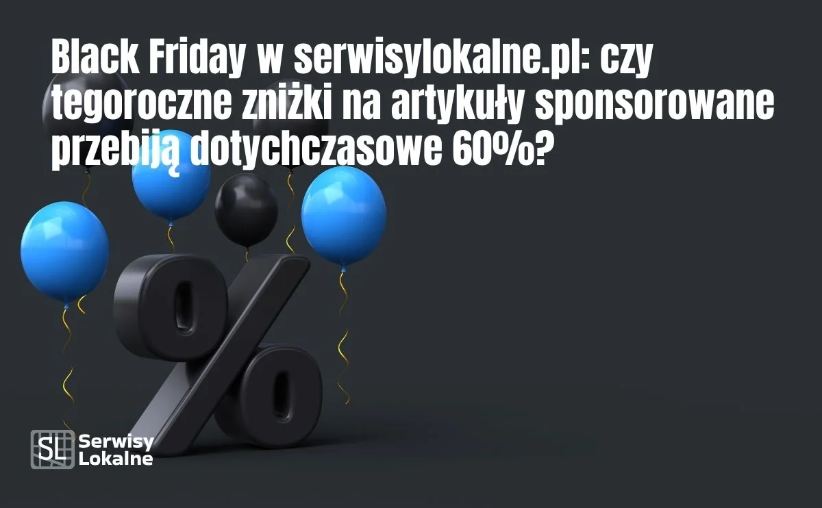 Obraz do artykułu: Black Friday w serwisylokalne.pl: czy tegoroczne zniżki na artykuły sponsorowane przebiją dotychczasowe 60%?