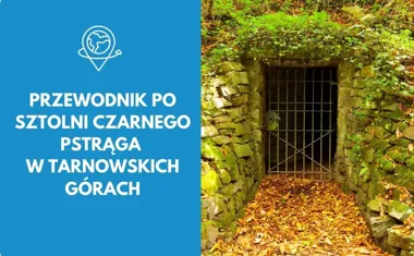 Przewodnik po Sztolni Czarnego Pstrąga w Tarnowskich Górach