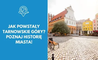 Jak powstały Tarnowskie Góry? Poznaj historię miasta!