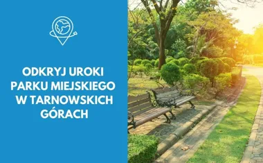 Odkryj uroki Parku Miejskiego w Tarnowskich Górach