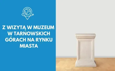 Z wizytą w Muzeum w Tarnowskich Górach na Rynku miasta