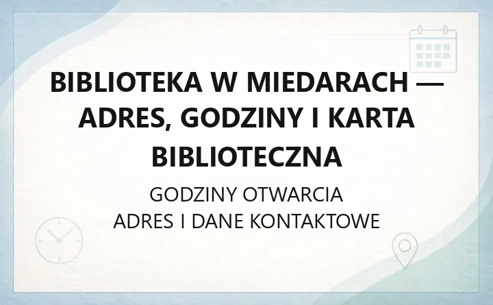 Biblioteka w Miedarach - adres, godziny i karta biblioteczna