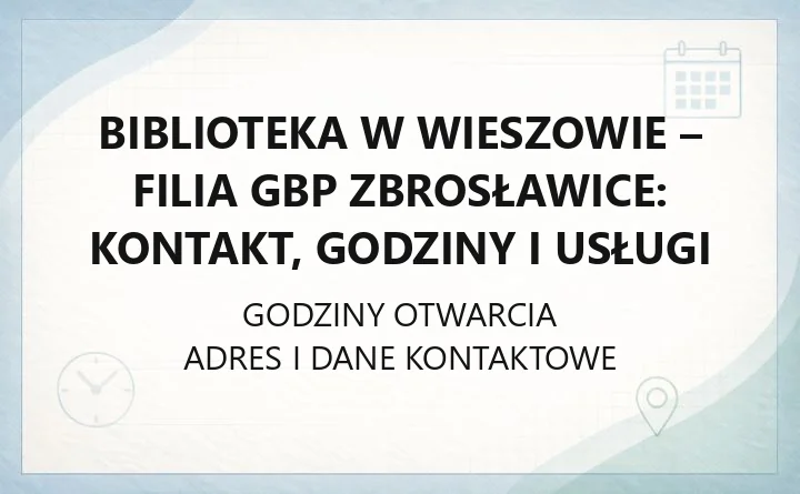 Biblioteka w Wieszowie - filia GBP Zbrosławice: kontakt, godziny i usługi