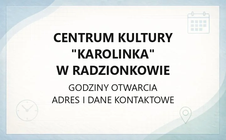 Centrum Kultury "Karolinka" w Radzionkowie - kontakt, godziny, zajęcia i bilety