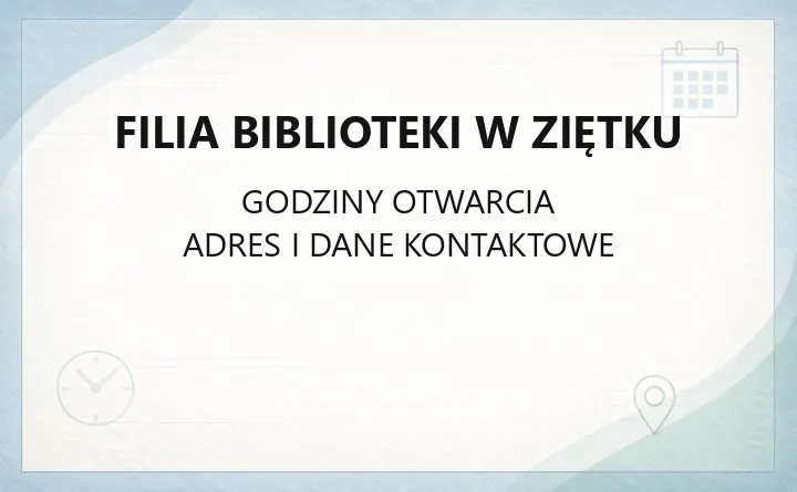 Filia Biblioteki w Ziętku - kontakt, dostępność i zasady korzystania