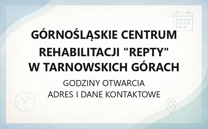 Górnośląskie Centrum Rehabilitacji "Repty" w Tarnowskich Górach - kontakt, oddziały, rejestracja