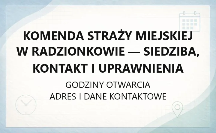 Komenda Straży Miejskiej w Radzionkowie - siedziba, kontakt i uprawnienia