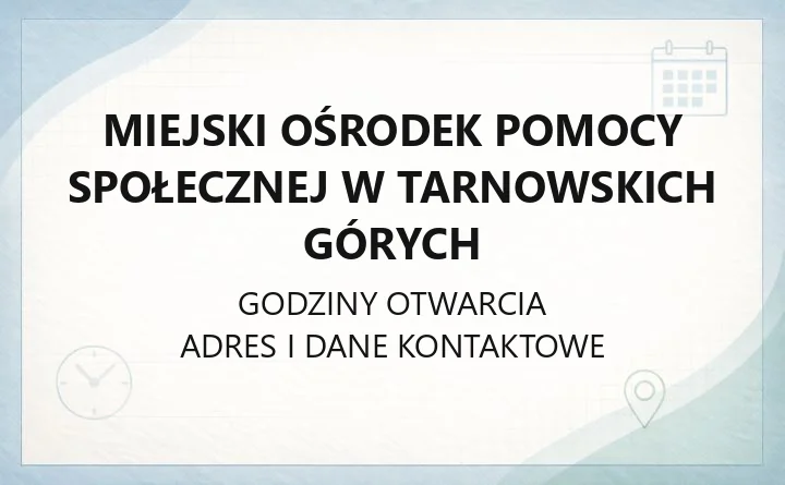 Miejski Ośrodek Pomocy Społecznej w Tarnowskich Górych - kontakt, godziny, świadczenia