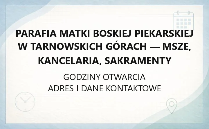 Parafia Matki Boskiej Piekarskiej w Tarnowskich Górach - msze, kancelaria, sakramenty
