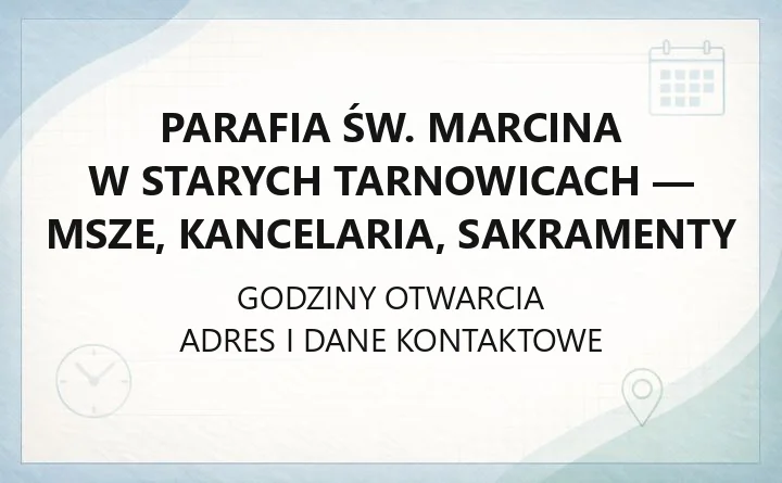 Parafia św. Marcina w Starych Tarnowicach - msze, kancelaria, sakramenty