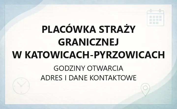Placówka Straży Granicznej w Katowicach-Pyrzowicach - kontakt, godziny i zasięg działania