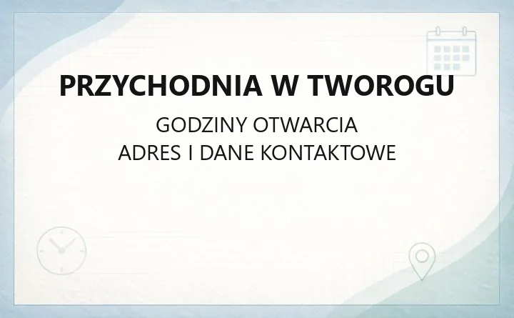 Przychodnia w Tworogu - kontakt, rejestracja, poradnie