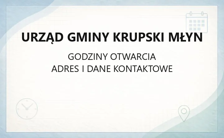 Urząd Gminy Krupski Młyn - kontakt, godziny, referaty i sprawy do załatwienia