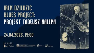 Grafika promocyjna wydarzenia Irek Dziedzic Blues Project: Projekt Tadeusz Nalepa w Tarnowskich Górach