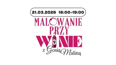 Grafika promocyjna wydarzenia Malowanie przy Winie z Gosią Maliną — Tarnowskie Góry, 21 marca 2026