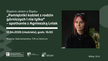Grafika promocyjna wydarzenia „Pamiętniki kobiet z rodzin górniczych i nie tylko” – spotkanie z Agnieszką Lniak w Tarnowskich Górach
