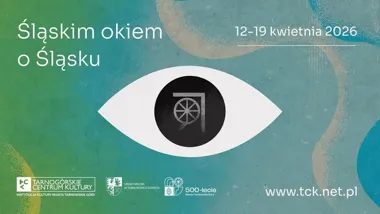Grafika promocyjna wydarzenia Śląskim okiem o Śląsku 2026 w Tarnowskich Górach. Program, daty i atrakcje