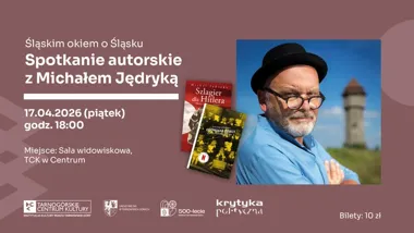 Grafika promocyjna wydarzenia „Śląskim okiem o Śląsku” – spotkanie autorskie z Michałem Jędryką w Tarnowskich Górach